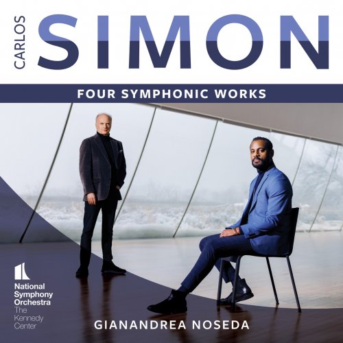 National Symphony Orchestra, Kennedy Center & Gianandrea Noseda - Carlos Simon: Four Symphonic Works (2024) [Hi-Res]