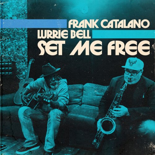 Frank Catalano & Lurrie Bell - Set Me Free (2024) [Hi-Res]