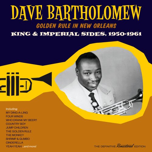 Dave Bartholomew - Golden Rule in New Orleans: King & Imperial Sides, 1950 - 1961 (2016)