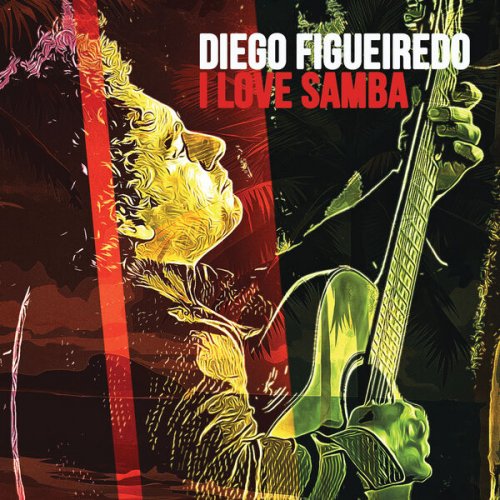 Diego Figueiredo - I Love Samba (2024) [Hi-Res]