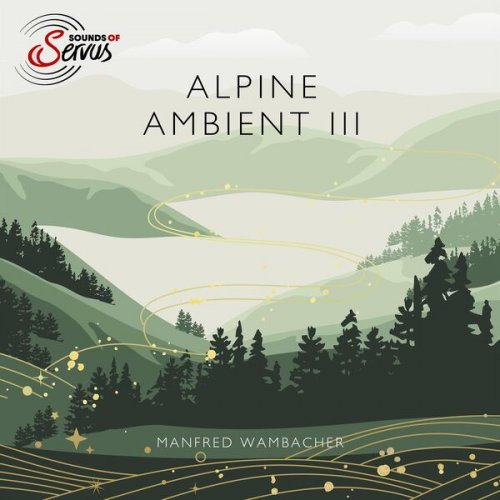 Sounds of Servus, Manfred Wambacher - Alpine Ambient III (2024) Hi-Res