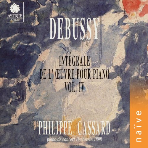 Philippe Cassard - Debussy: Intégrale de l'œuvre pour piano, Vol. 4 (Piano de concert Bechstein 1898) (1995)