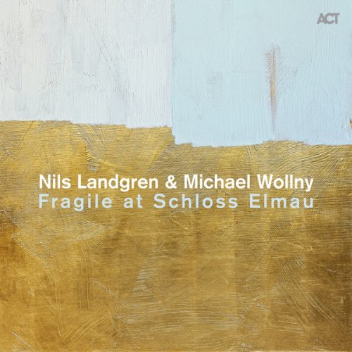 Nils Landgren & Michael Wollny - Fragile At Schloss Elmau (2011) [Hi-Res]