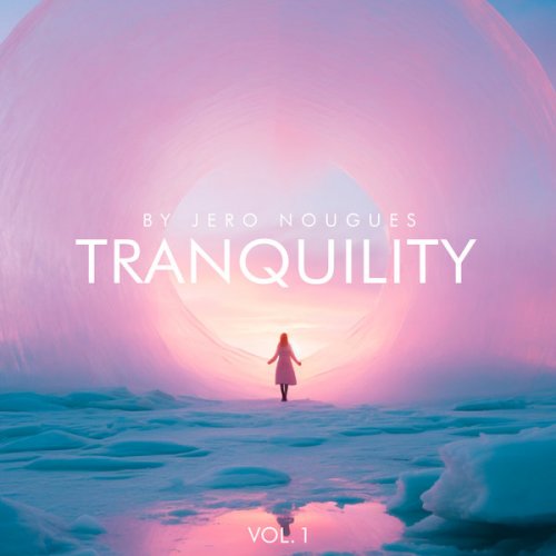 VA - Tranquility, Vol. 1 (Compiled by Jero Nougues) (2024)