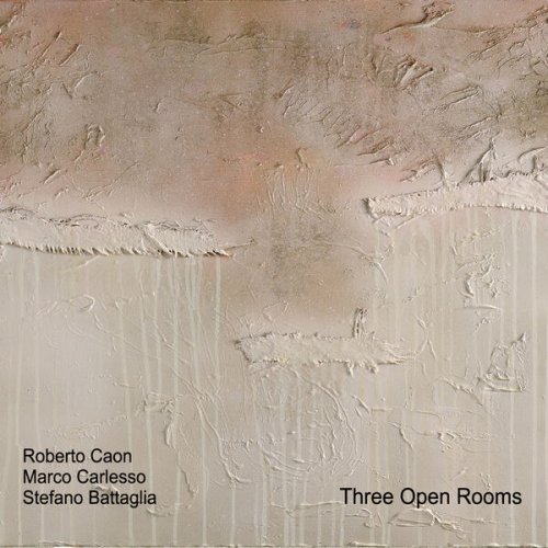 Roberto Caon, Marco Carlesso & Stefano Battaglia - Three Open Rooms (2013)