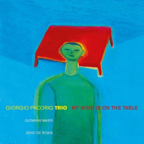 Giorgio Pacorig Trio - My Mind is on the Table (2003)