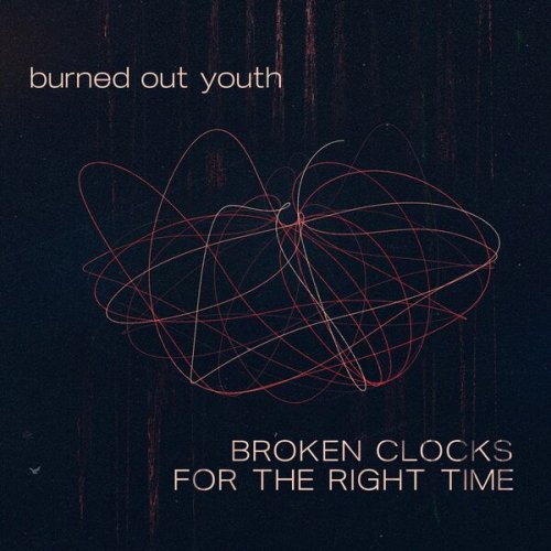 Burned Out Youth - Broken Clocks For The Right Time (2024) [Hi-Res]