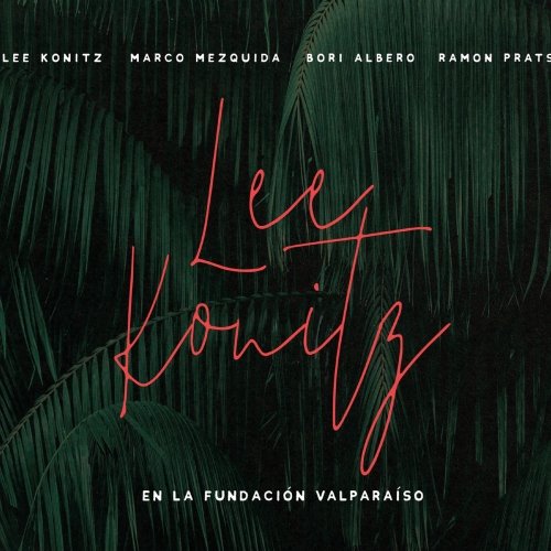 Lee Konitz, Marco Mezquida, Bori Albero, Ramon Prats - Lee Konitz En La Fundacion Valparaíso (Remastered) (2024) [Hi-Res]