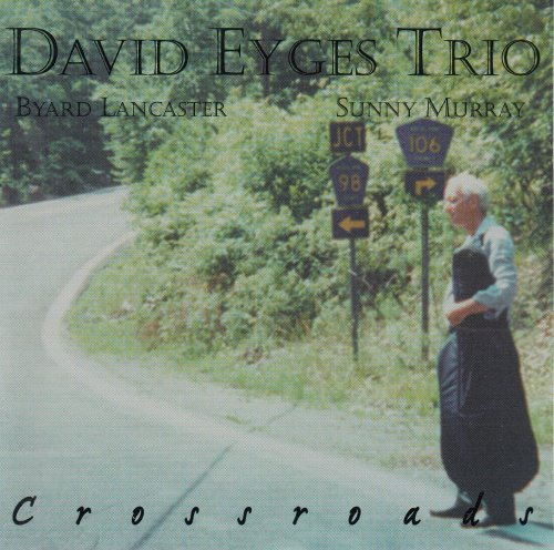 David Eyges Trio, Byard Lancaster, Sunny Murray - Crossroads (2000)