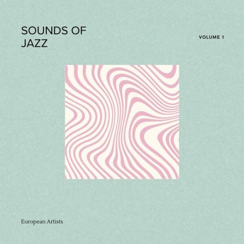 VA - Sounds of Jazz - Volume 1 - European Artists (2024)