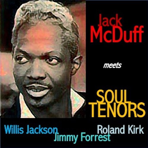 Jack McDuff - Jack McDuff Meets Soul Tenors: Willis Jackson, Roland Kirk, Jimmy Forrest (2020)