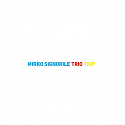 Mirko Signorile - Trio Trip (2018) [Hi-Res]