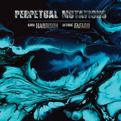 Gavin Harrison, Antoine Fafard - Perpetual Mutations (2024)