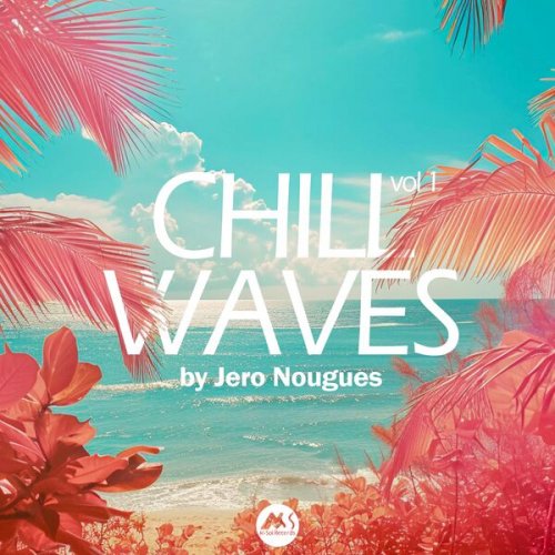 VA - Chill Waves, Vol. 1 (Compiled by Jero Nougues) (2024)