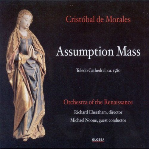 Orchestra Of The Renaissance, Richard Cheetham - Morales: Assumption Mass (2001)