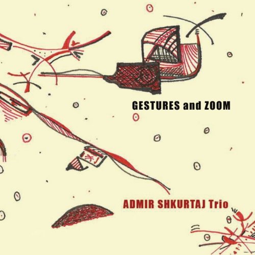 Admir Shkurtaj Trio - Gestures and Zoom (2012)