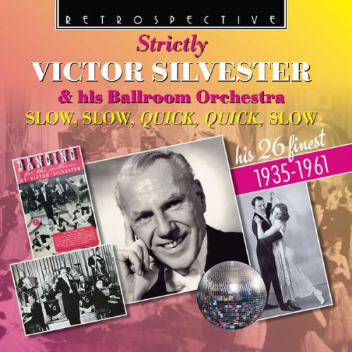 Victor Silvester, His Ballroom Orchestra - Strictly Victor Silvester & his Ballroom Orchestra: Slow, Slow, Quick Quick, Slow: His 26 Finest 1935-1961 (2022)