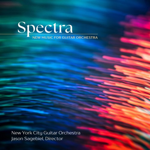 New York City Guitar Orchestra, Jason Sagebiel - Spectra: New Music for Guitar Orchestra (2024) [Hi-Res]