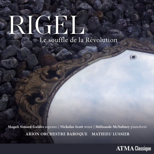 Arion Orchestre Baroque, Mathieu Lussier, Magali Simard-Galdès, Scott Nicholas, Mélisande McNabney - Rigel: Le souffle de la Révolution (2024) [Hi-Res]