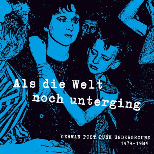 VA - Als die Welt noch unterging (German Post Punk Underground 1979-1984) (2024)