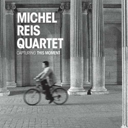 Michel Reis Quartet - Capturing This Moment (2015)