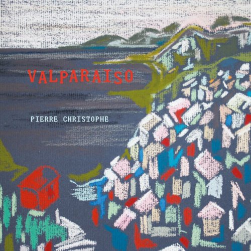 Pierre Christophe - Valparaiso (2015)