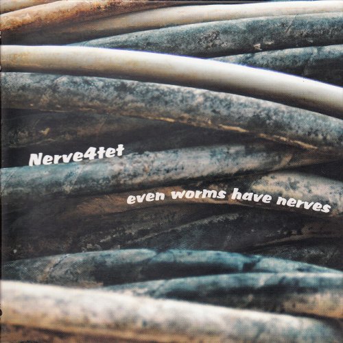 Nerve4tet - Even Worms Have Nerves (2013)