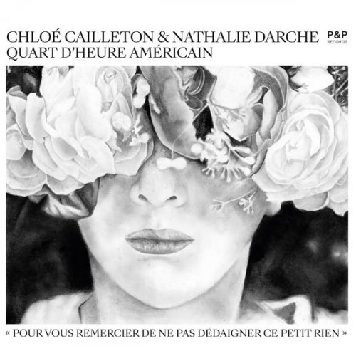 Chloé Cailleton, Nathalie Darche - Quart d'heure américain - Pour vous remercier de ne pas dédaigner ce petit rien (2024) [Hi-Res]