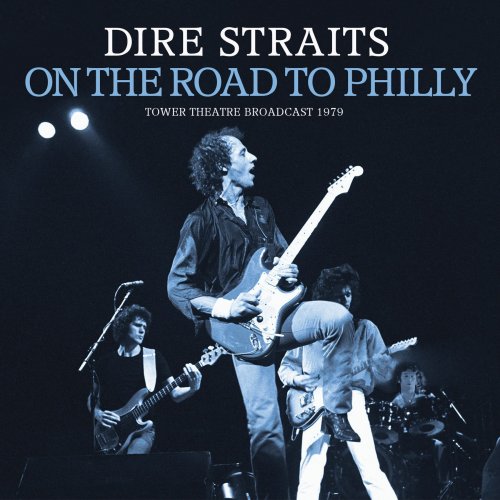 Dire Straits - On The Road To Philly (2024)