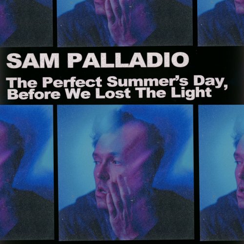 Sam Palladio - The Perfect Summer's Day, Before We Lost the Light (2024)