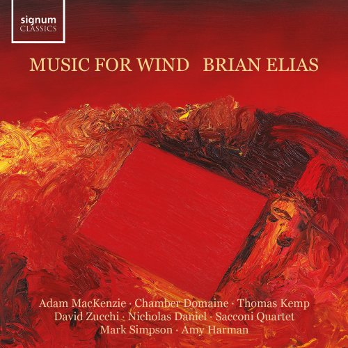 Adam MacKenzie, Chamber Domaine, Thomas Kemp, David Zucchi, Nicholas Daniel, Sacconi Quartet, Mark Simpson, Amy Harman - Brian Elias: Music for Wind (2024) [Hi-Res]