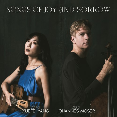 Xuefei Yang, Johannes Moser - Songs of Joy and Sorrow (2024) [Hi-Res]