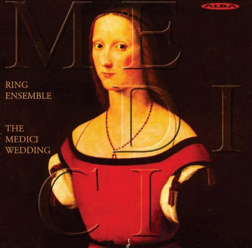 Ring Ensemble - The Medici Wedding - 13 Motets Of The Medici Codex (2002)