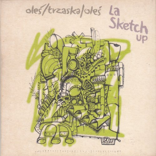 Oles / Trzaska / Oles - La Sketch Up (2002)