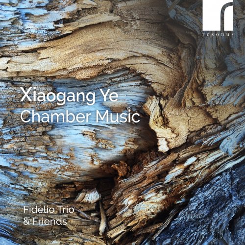 Fidelio Trio & Friends - Xiaogang Ye: Chamber Music (2024) [Hi-Res]