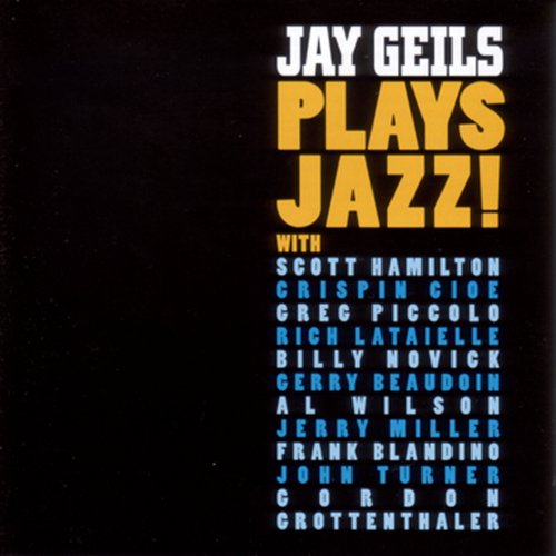 Jay Geils - Jay Geils Plays Jazz! (2005)