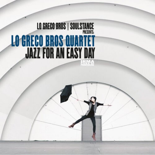 Lo Greco Bros Quartet, Lo Greco Bros and Soulstance - Jazz For An Easy Day (2024)