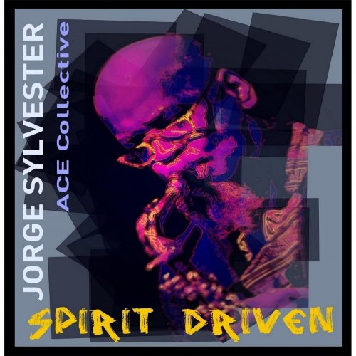 Jorge Sylvester Ace Collective - Spirit Driven (2013)