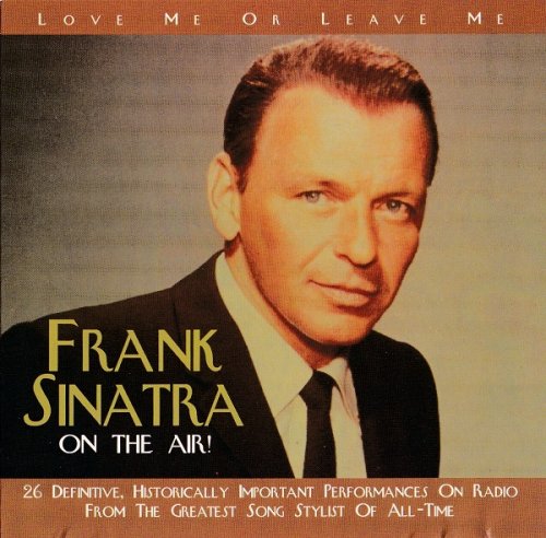 Frank Sinatra - On The Air! - Love Me Or Leave Me (1997)