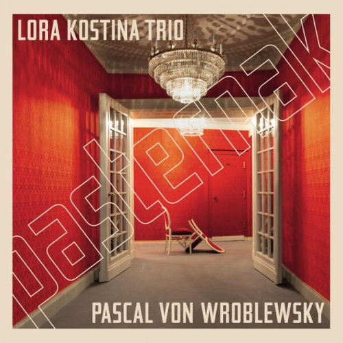 Lora Kostina Trio, Pascal von Wroblewsky - Pasternak (2024) [Hi-Res]