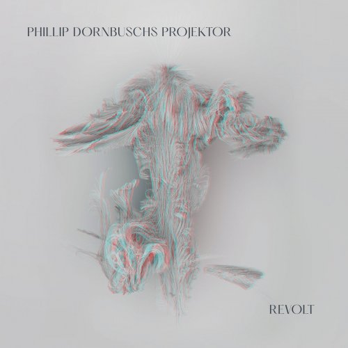 Phillip Dornbuschs Projektor - Revolt (2024) [Hi-Res]