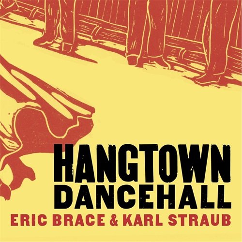 Eric Brace, Karl Straub - Hangtown Dancehall (2014)