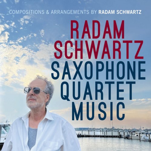 Radam Schwartz - Saxophone Quartet Music (2024)