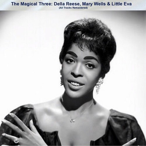 Della Reese - The Magical Three: Della Reese, Mary Wells & Little Eva (All Tracks Remastered) (2023)