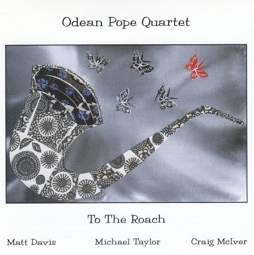 Odean Pope Quartet - To The Roach (2006)