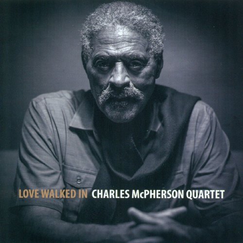 Charles McPherson Quartet - Love Walked In (2016)