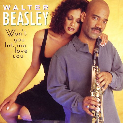 Walter Beasley - Won't You Let Me Love You (2000) FLAC