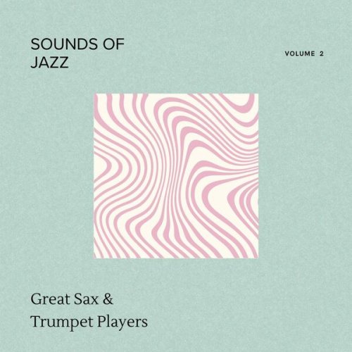 VA - Sounds of Jazz - Volume 2 - Great Sax & Trumpet Players (2024)