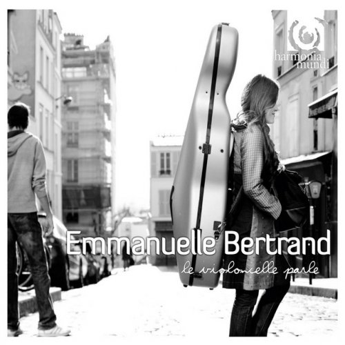 Emmanuelle Bertrand - Le Violoncelle Parle (2011)