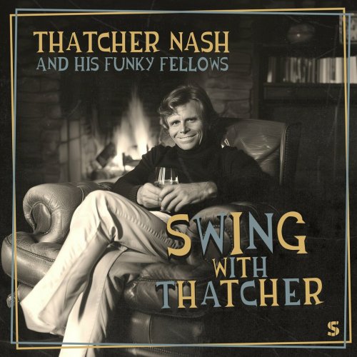 Thatcher Nash and his Funky Fellows - Swing with Thatcher (2024)